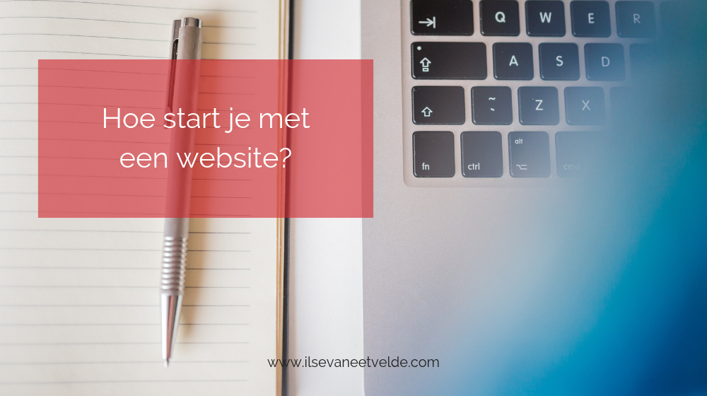 Hoe start je met een website? Wordpress, Weebly of webdesigner? www.ilsevaneetvelde.com