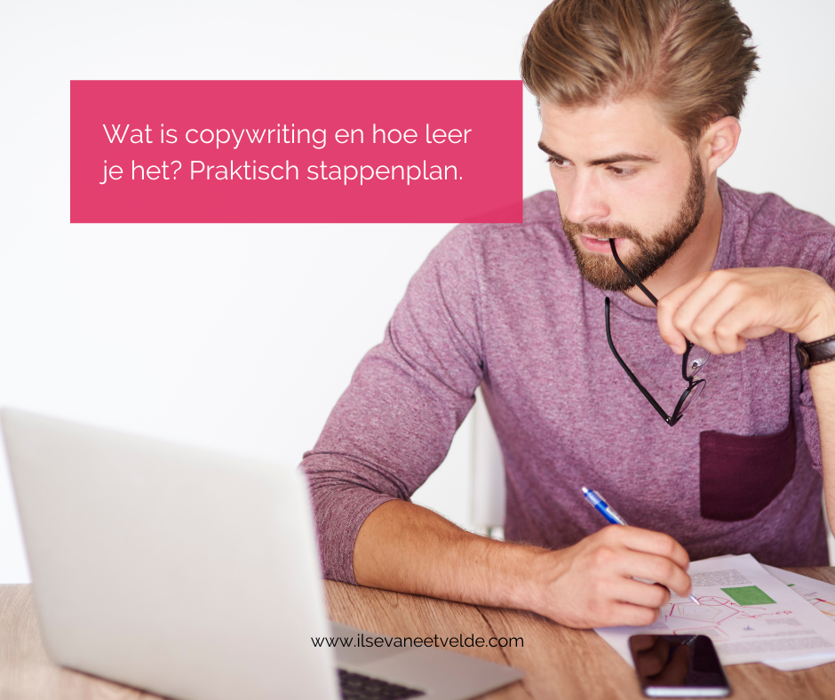 Wat is copywriting en hoe leer je het? Praktisch stappenplan. www.ilsevaneetvelde.com